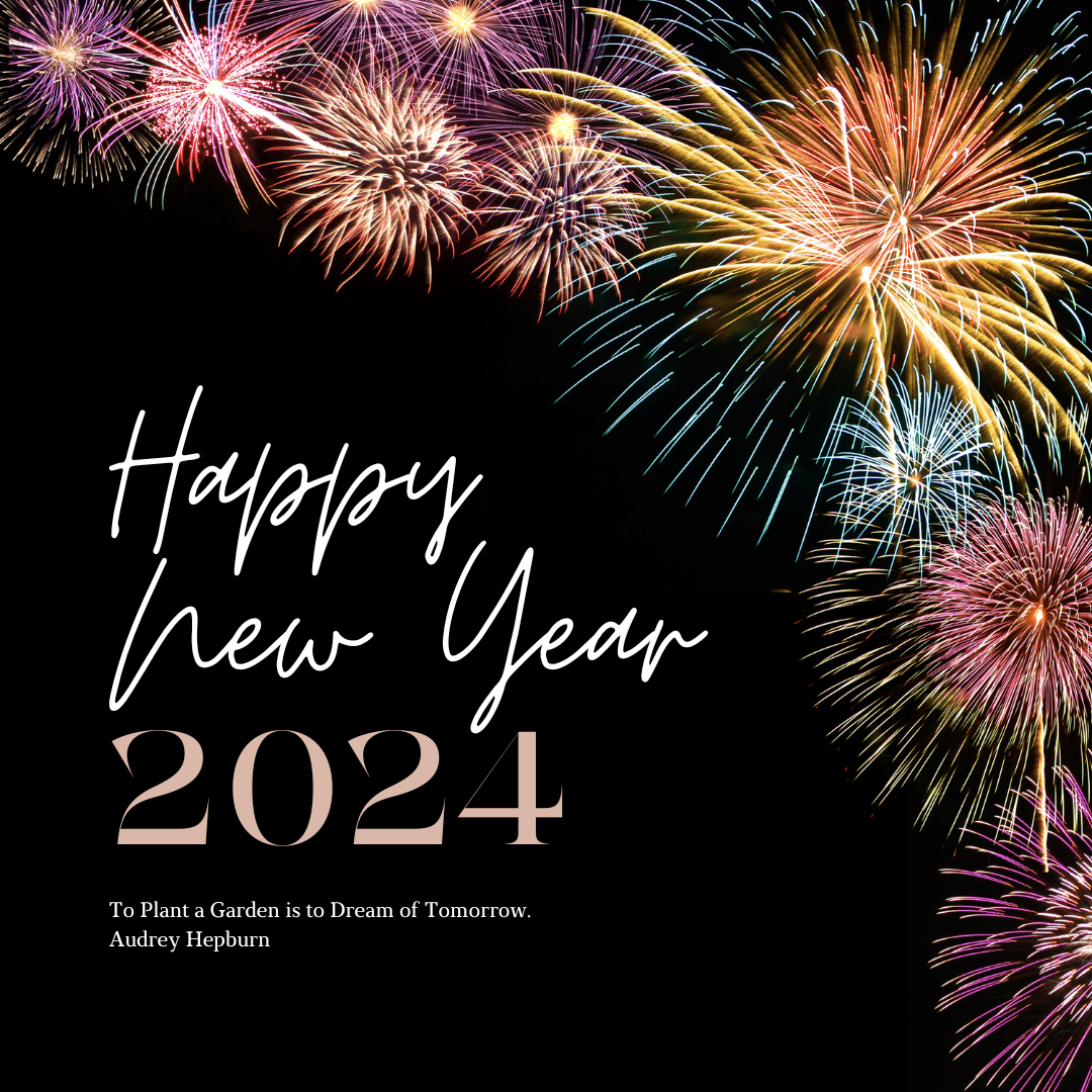 To Plant a Garden is to Dream of Tomorrow. Happy New Year